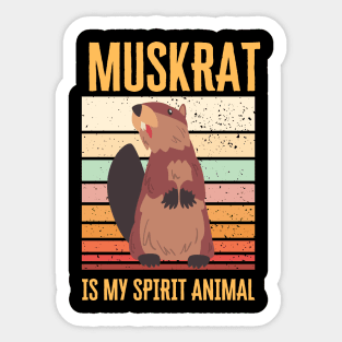 Muskrat is my spirit animal Sticker